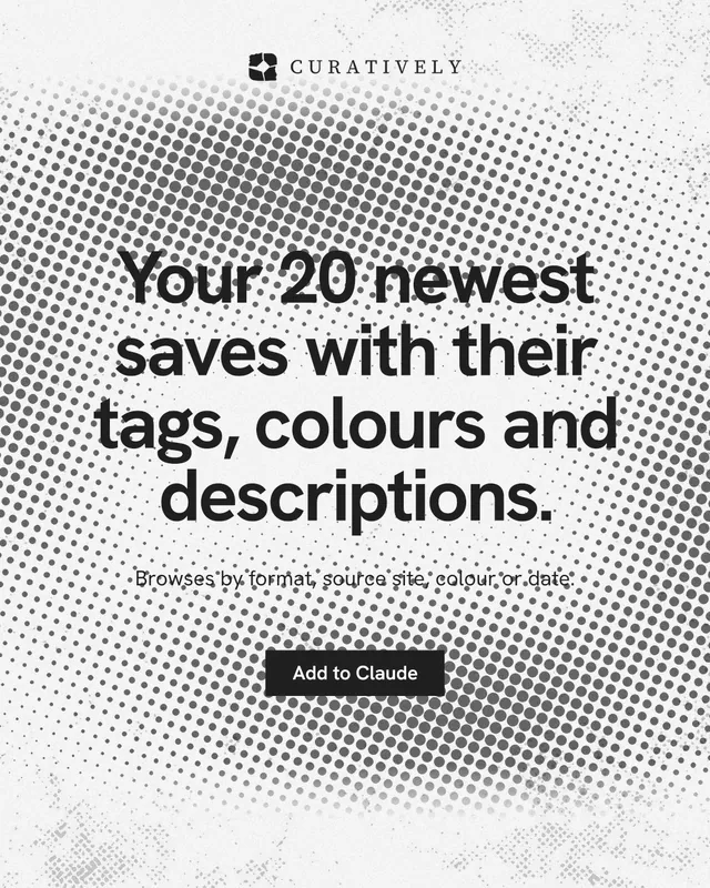 Instagram portrait post for Curatively: "Your 20 newest saves with their tags, colours and descriptions." Swiss style, centred layout, light palette in grey, white.