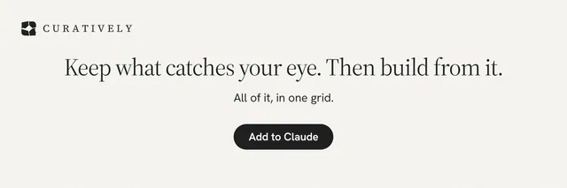 X header for Curatively: "Keep what catches your eye. Then build from it." Data card style, centred layout, light palette in white.