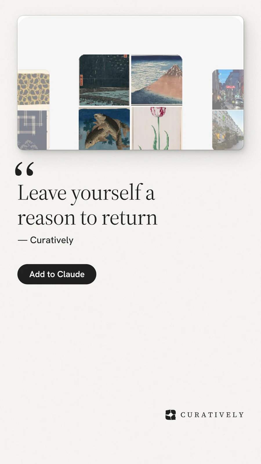 Instagram story for Curatively: "Leave yourself a reason to return". Data card style, quote layout, light palette in white, grey.