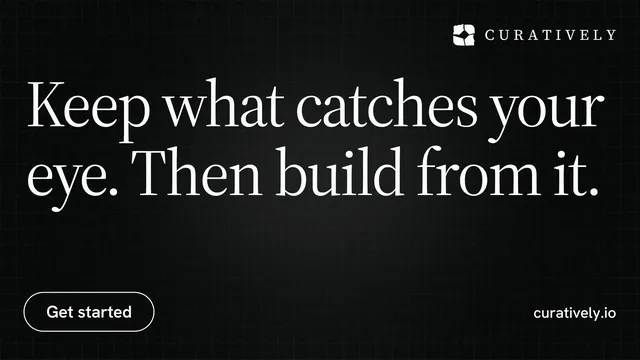 Landscape graphic for Curatively: "Keep what catches your eye. Then build from it." Phosphor atlas style, poster layout, dark palette in black, grey.