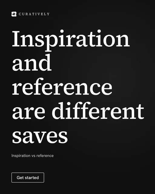 Video for Curatively: "Inspiration and reference are different saves". Doc motion loop, 6.0 s, dark palette.