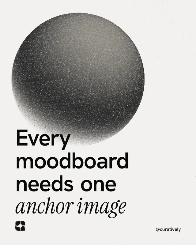 Instagram portrait post for Curatively: "Every moodboard needs one anchor image". Auto 4x5 style, technique:shader field layout, light palette in white, grey.