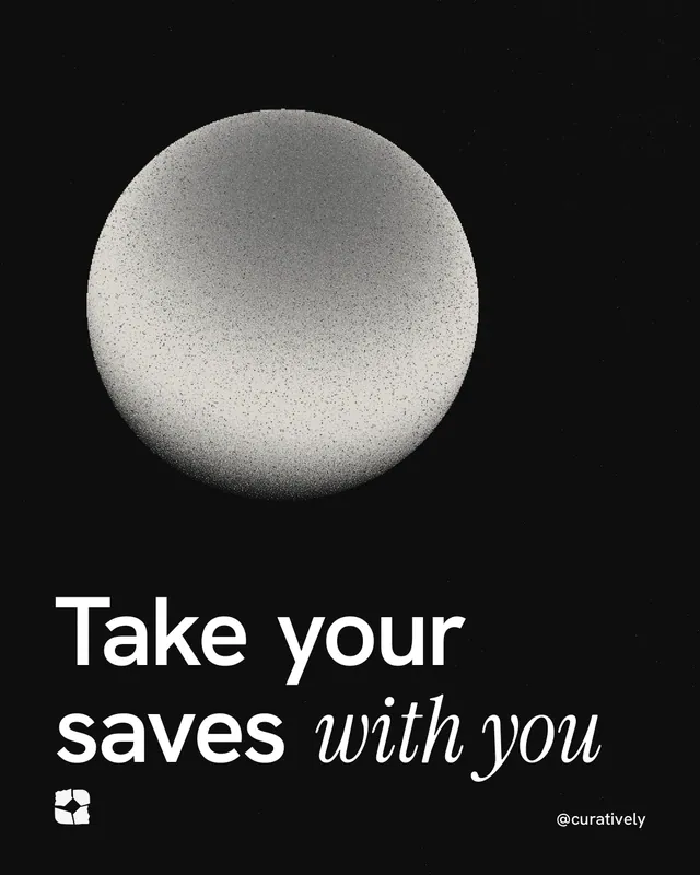 Instagram portrait post for Curatively: "Take your saves with you". Auto 4x5 style, technique:shader field layout, dark palette in black, grey.