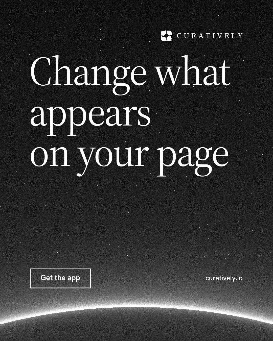 Instagram portrait post for Curatively: "Change what appears on your page". Editorial style, poster layout, dark palette in black, grey.