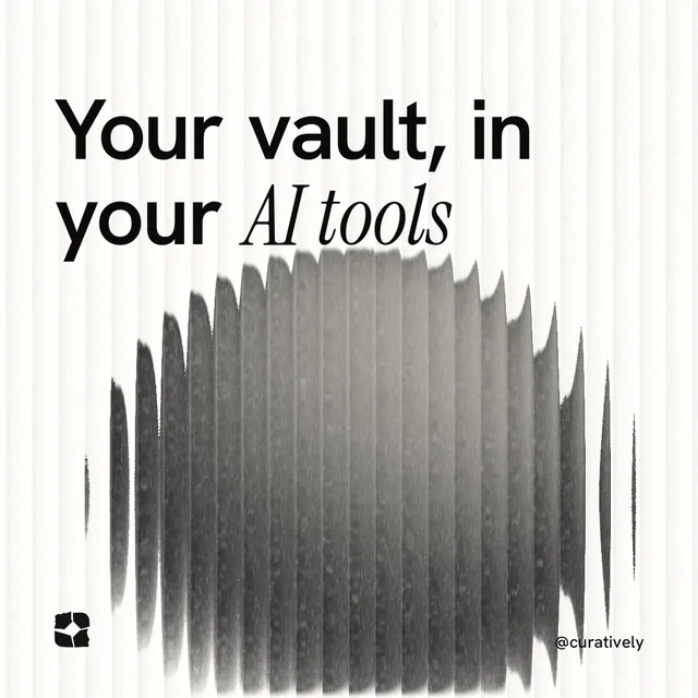 Instagram post for Curatively: "Your vault, in your AI tools". Auto 1x1 style, technique:shader field layout, light palette in grey, white.