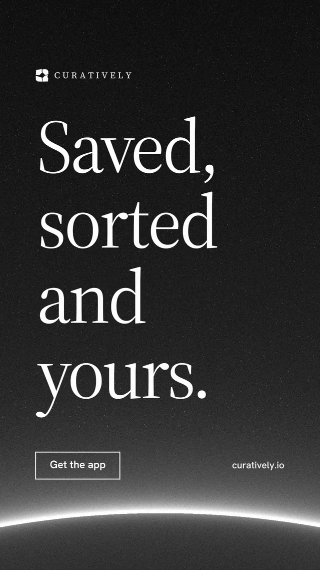 Instagram story for Curatively: "Saved, sorted and yours." Editorial style, poster layout, dark palette in black, grey.