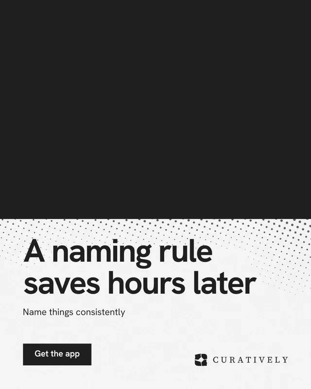 Instagram portrait post for Curatively: "A naming rule saves hours later". Swiss style, bottom layout, light palette in black, white, grey.