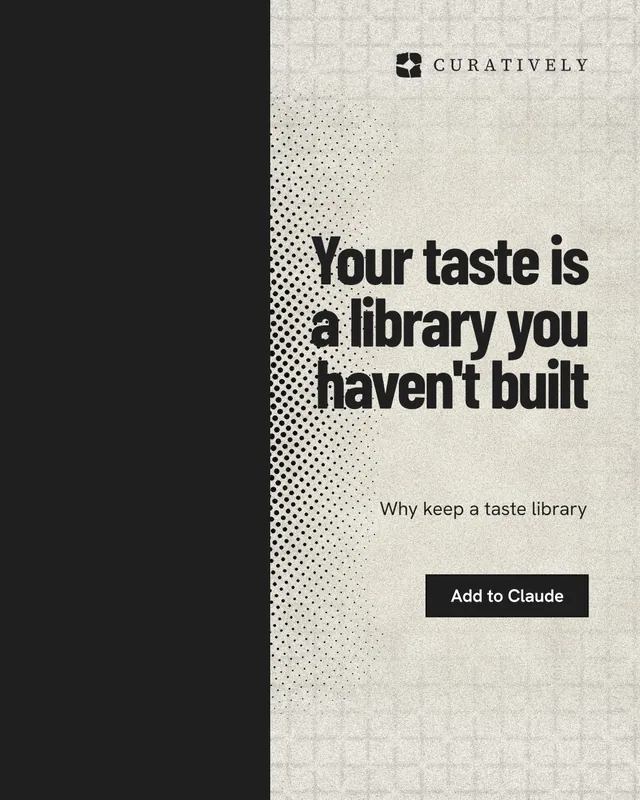 Instagram portrait post for Curatively: "Your taste is a library you haven't built". Ink sticker style, right layout, light palette in black, white, grey.