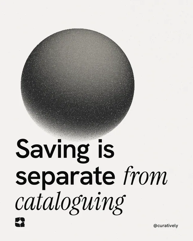 Instagram portrait post for Curatively: "Saving is separate from cataloguing". Auto 4x5 style, technique:shader field layout, light palette in white, grey.