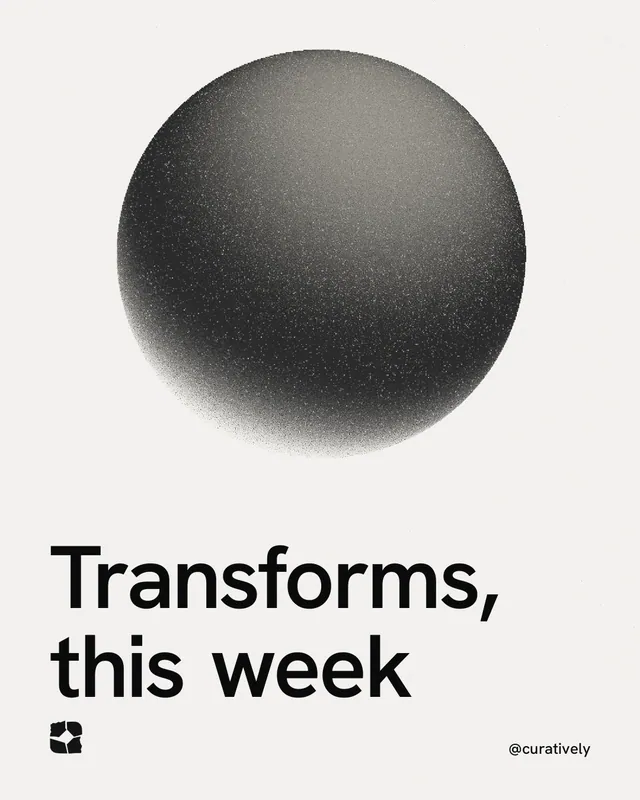 Instagram portrait post for Curatively: "Transforms, this week". Auto 4x5 style, technique:shader field layout, light palette in white, grey.