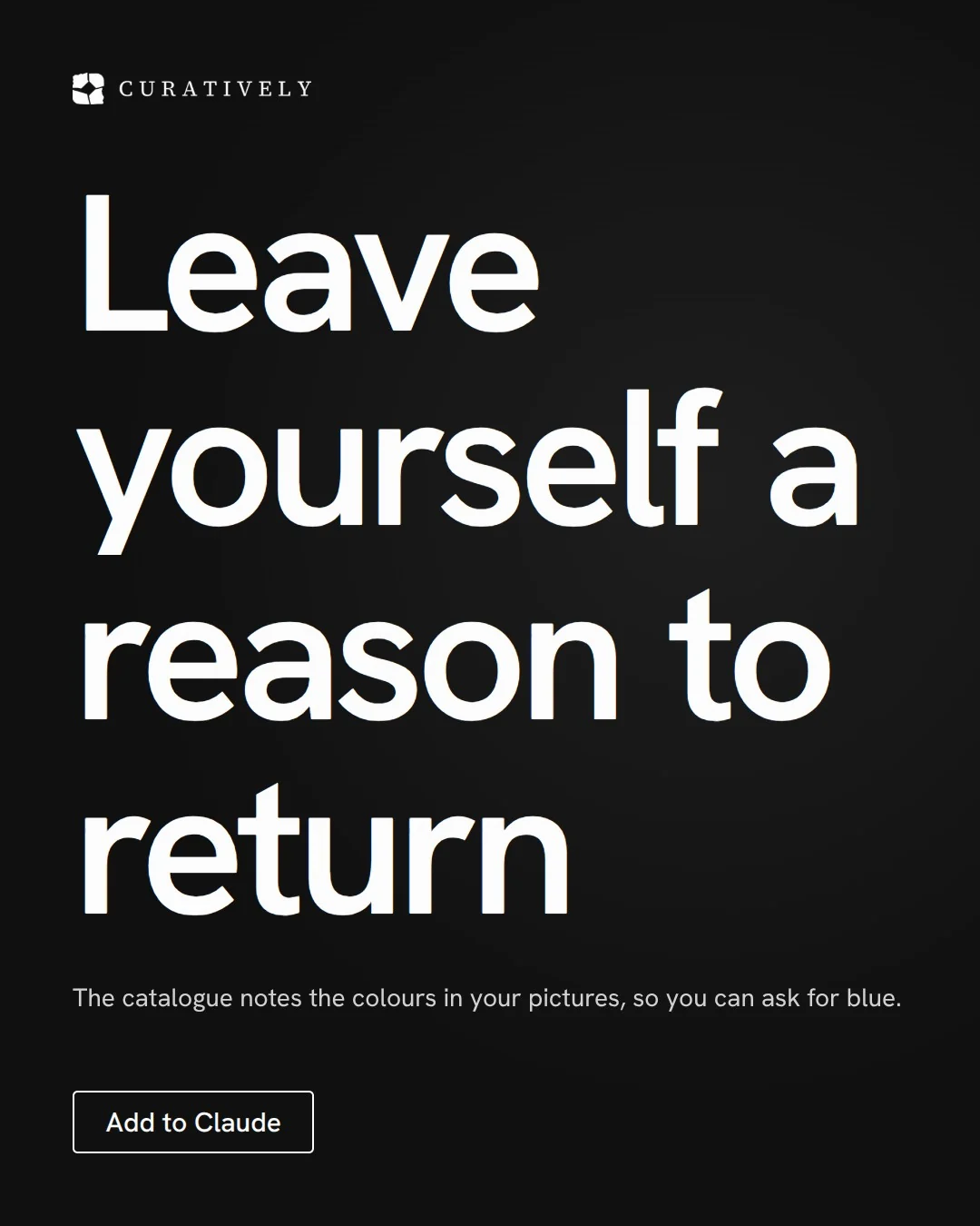 Video for Curatively: "Leave yourself a reason to return". Doc motion loop, 8.0 s, dark palette.