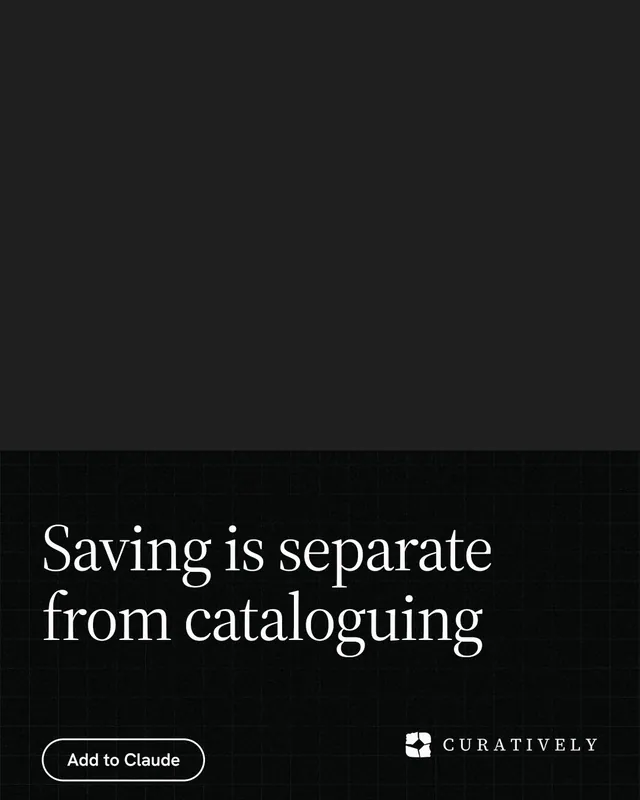 Instagram portrait post for Curatively: "Saving is separate from cataloguing". Phosphor atlas style, bottom layout, dark palette in black.