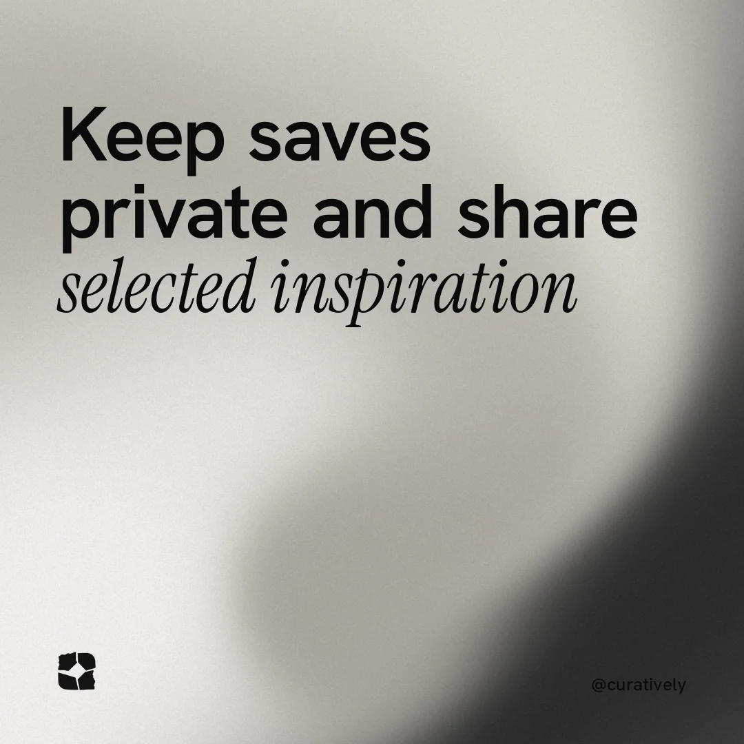 Instagram post for Curatively: "Keep saves private and share selected inspiration". Auto 1x1 style, technique:shader field layout, light palette in grey, white.