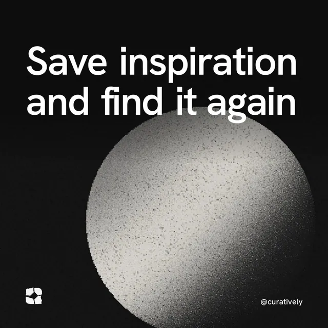 Video for Curatively: "Save inspiration and find it again". Shader loop, 6.0 s, dark palette.