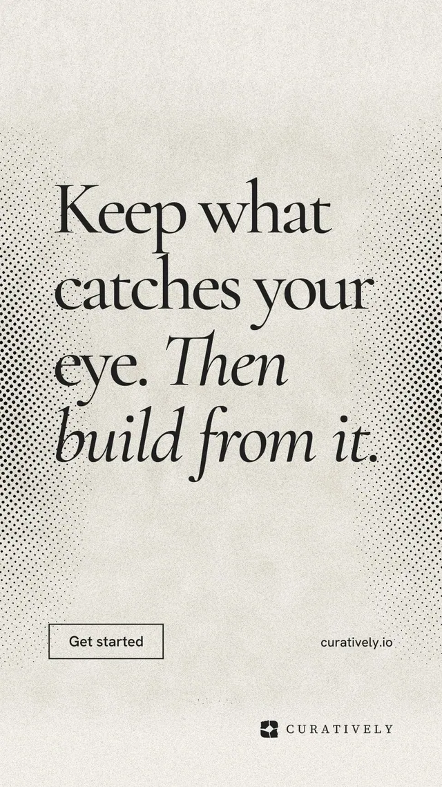 Instagram story for Curatively: "Keep what catches your eye. Then build from it." Editorial style, poster layout, light palette in orange, white, grey.