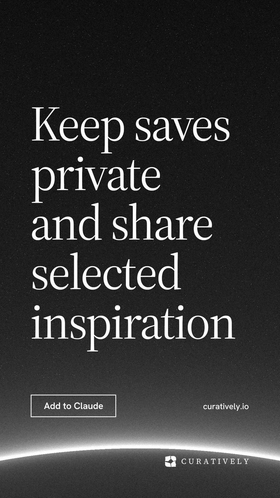 Instagram story for Curatively: "Keep saves private and share selected inspiration". Editorial style, poster layout, dark palette in black, grey.