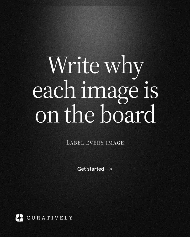Instagram portrait post for Curatively: "Write why each image is on the board". Dark deco style, smallcaps layout, dark palette in black, grey.