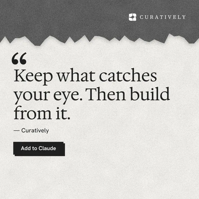 Instagram post for Curatively: "Keep what catches your eye. Then build from it." Paper trio style, quote layout, light palette in white, grey.