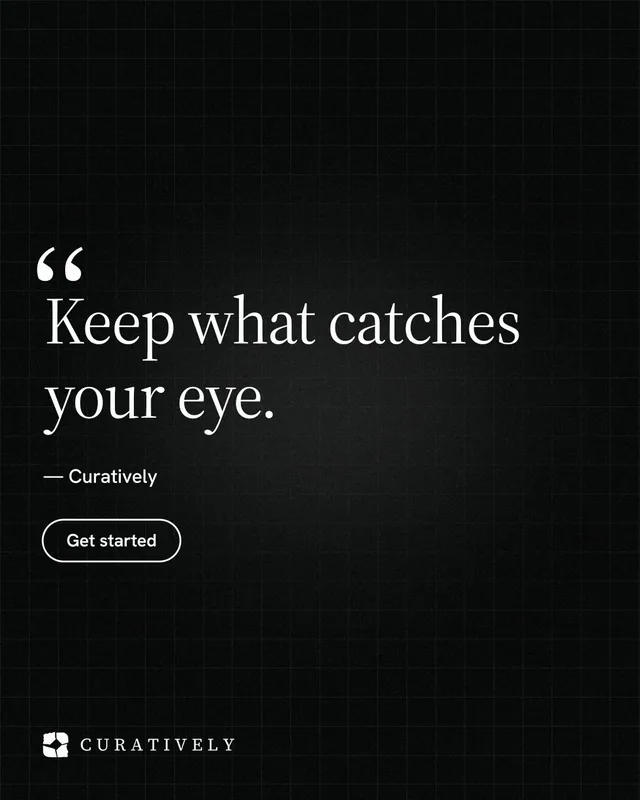 Instagram portrait post for Curatively: "Keep what catches your eye." Phosphor atlas style, quote layout, dark palette in black.