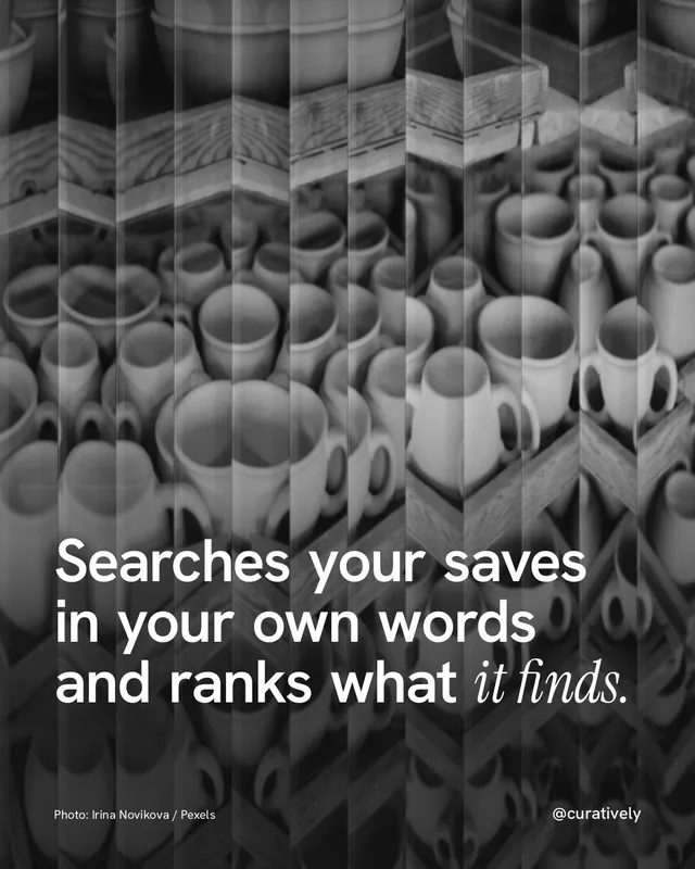 Instagram portrait post for Curatively: "Searches your saves in your own words and ranks what it finds." Photo style, technique:fluted glass layout, dark palette in black, grey.