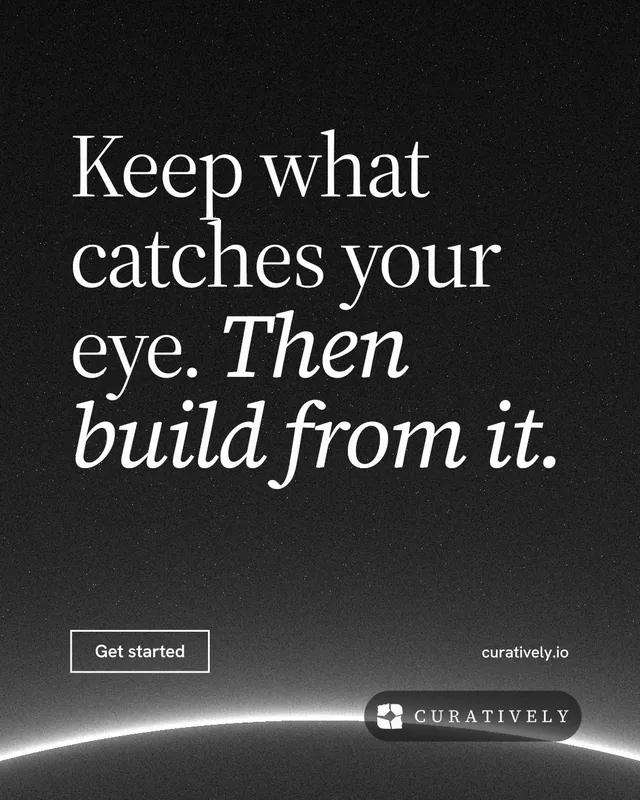 Instagram portrait post for Curatively: "Keep what catches your eye. Then build from it." Editorial style, poster layout, dark palette in black, grey.