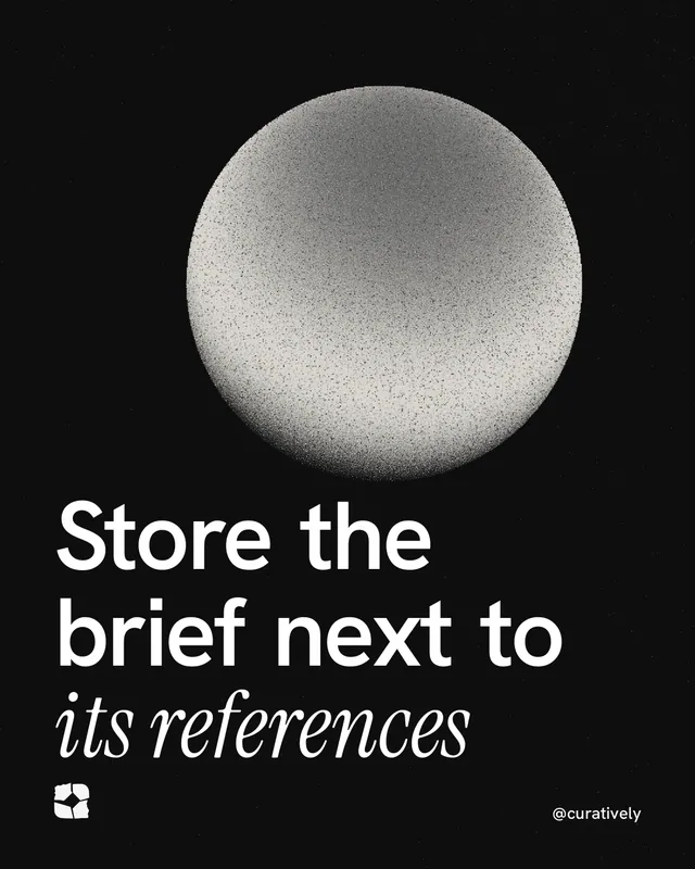 Instagram portrait post for Curatively: "Store the brief next to its references". Auto 4x5 style, technique:shader field layout, dark palette in black, grey.