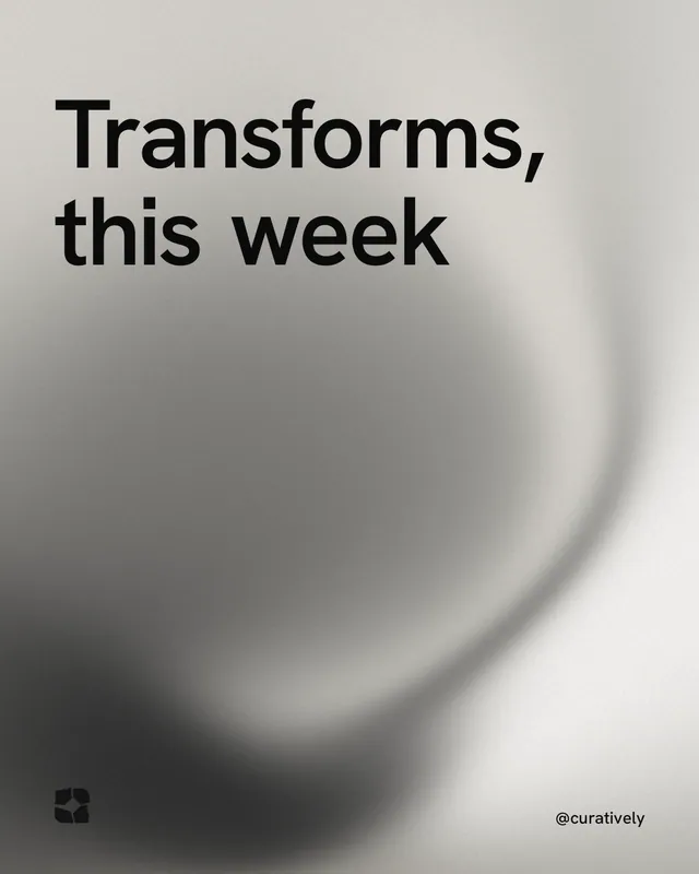 Instagram portrait post for Curatively: "Transforms, this week". Auto 4x5 style, technique:shader field layout, light palette in white, grey.