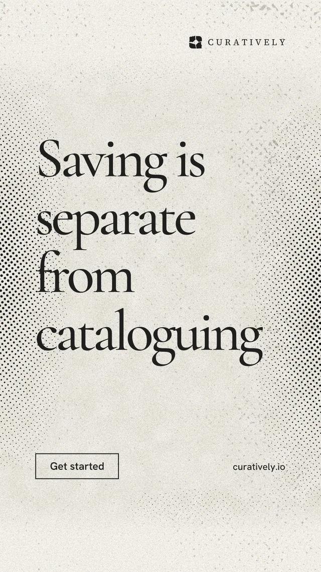 Instagram story for Curatively: "Saving is separate from cataloguing". Editorial style, poster layout, light palette in yellow, white, grey.