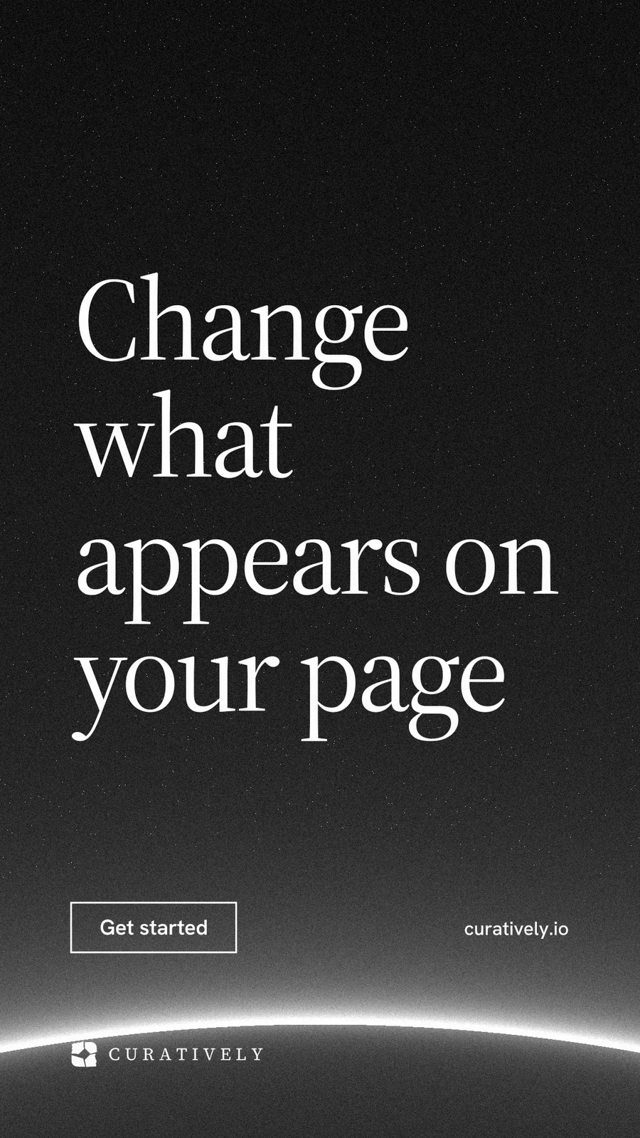 Instagram story for Curatively: "Change what appears on your page". Editorial style, poster layout, dark palette in black, grey.