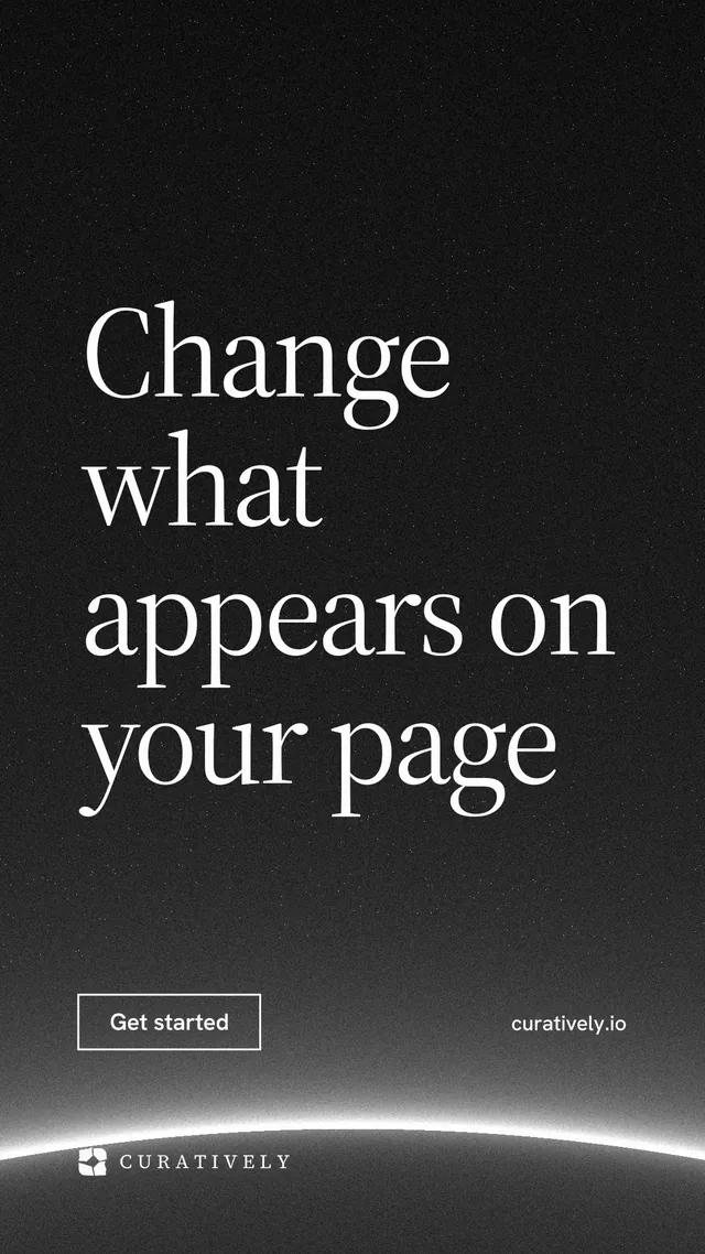 Instagram story for Curatively: "Change what appears on your page". Editorial style, poster layout, dark palette in black, grey.