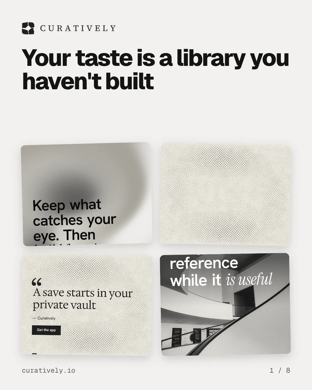 Carousel for Curatively: "Your taste is a library you haven't built". Collection carousel, 8 slides, light palette.