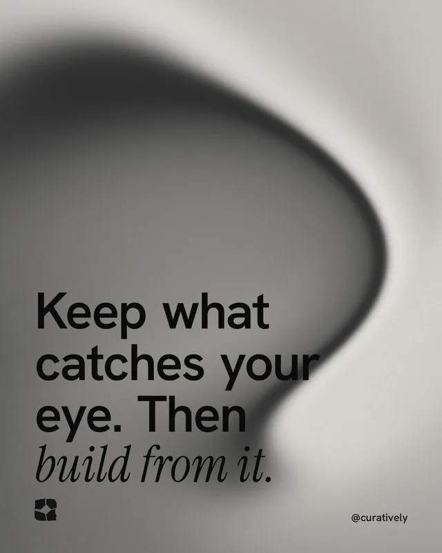 Instagram portrait post for Curatively: "Keep what catches your eye. Then build from it." Auto 4x5 style, technique:shader field layout, light palette in grey, white.
