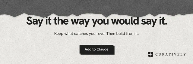 X header for Curatively: "Say it the way you would say it." Paper trio style, centred layout, light palette in grey, white.