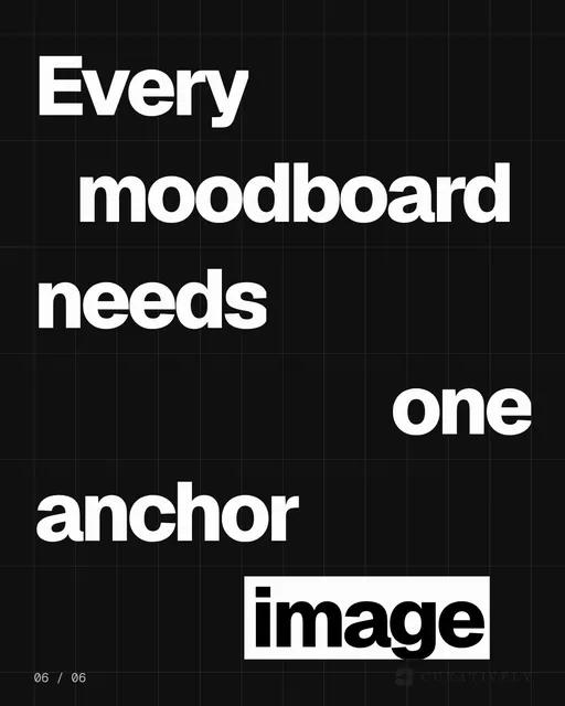 Video for Curatively: "Every moodboard needs one anchor image". Kinetic type grid, 6.0 s, dark palette.
