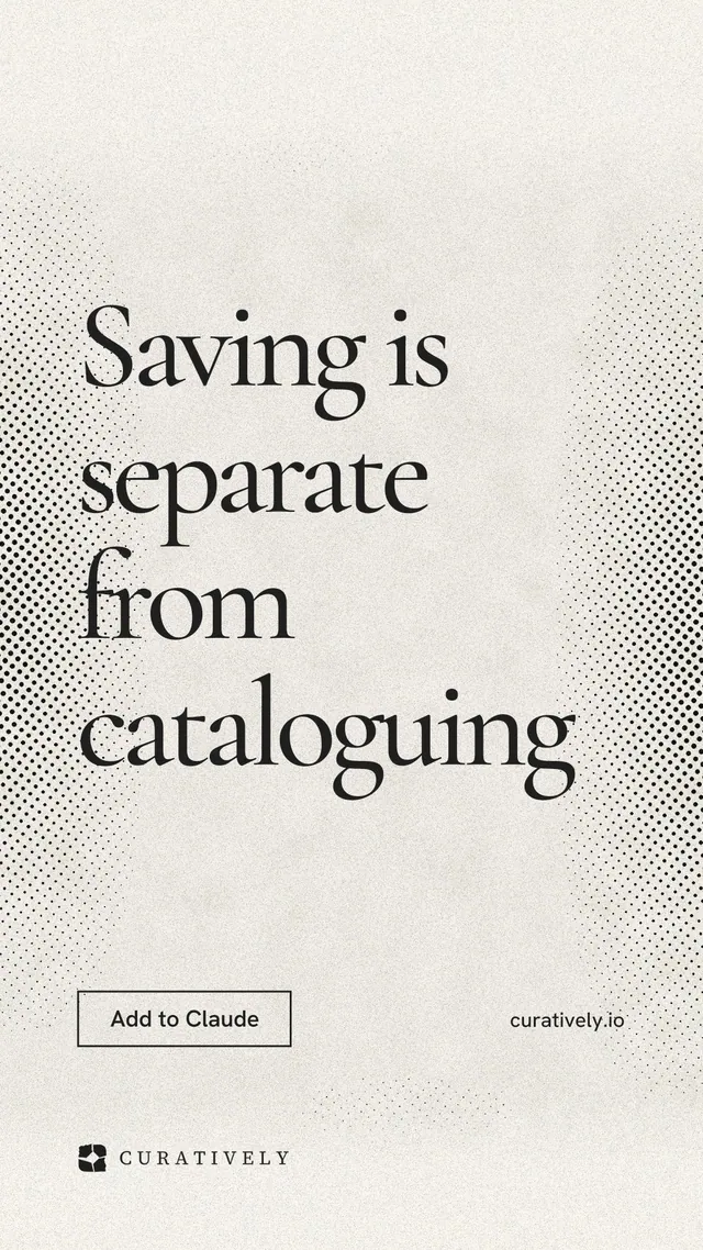 Instagram story for Curatively: "Saving is separate from cataloguing". Editorial style, poster layout, light palette in yellow, white, grey.