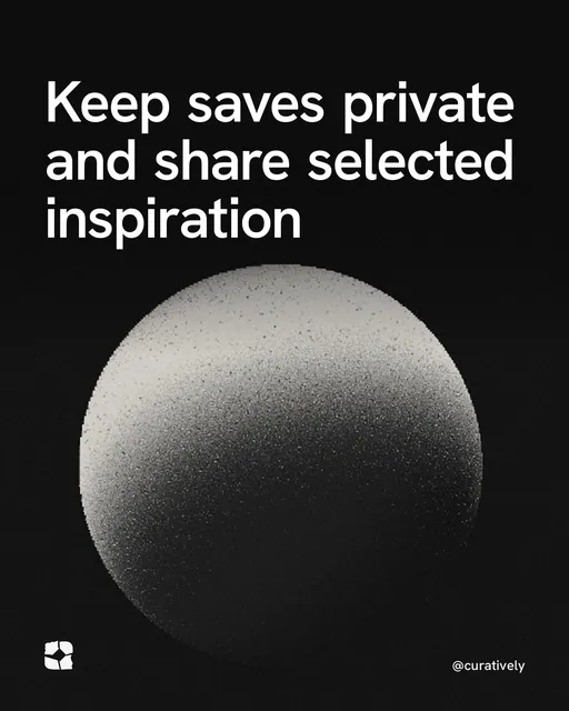 Video for Curatively: "Keep saves private and share selected inspiration". Shader loop, 6.0 s, dark palette.