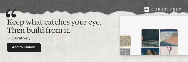 X header for Curatively: "Keep what catches your eye. Then build from it." Paper trio style, quote layout, light palette in white, grey.