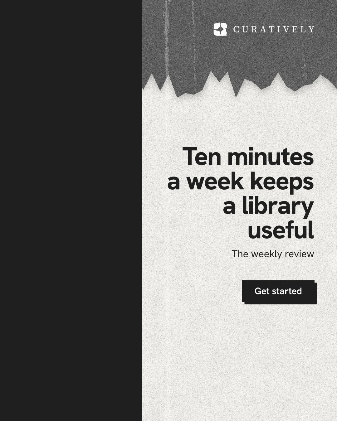 Instagram portrait post for Curatively: "Ten minutes a week keeps a library useful". Paper trio style, right layout, light palette in black, white, grey.
