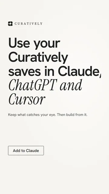 Video for Curatively: "Use your Curatively saves in Claude, ChatGPT and Cursor". Doc motion loop, 7.0 s, light palette.