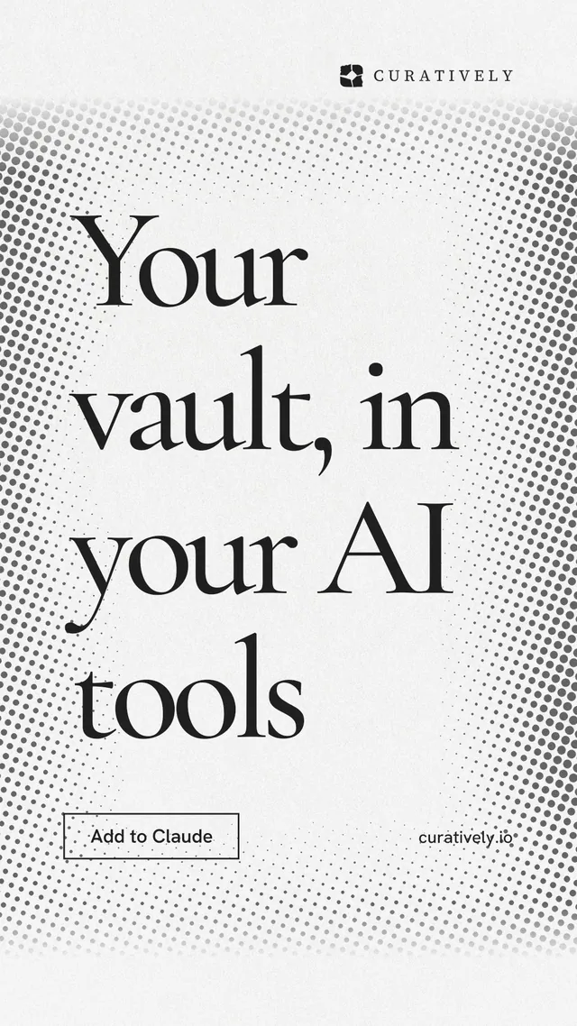 Instagram story for Curatively: "Your vault, in your AI tools". Editorial style, poster layout, light palette in white, grey.