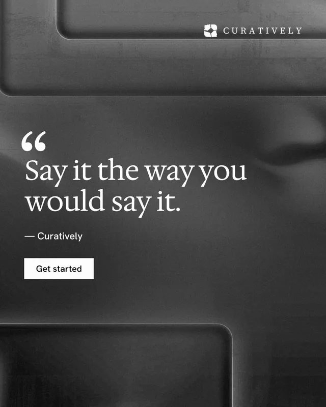 Instagram portrait post for Curatively: "Say it the way you would say it." Swiss style, quote layout, dark palette in black, grey.