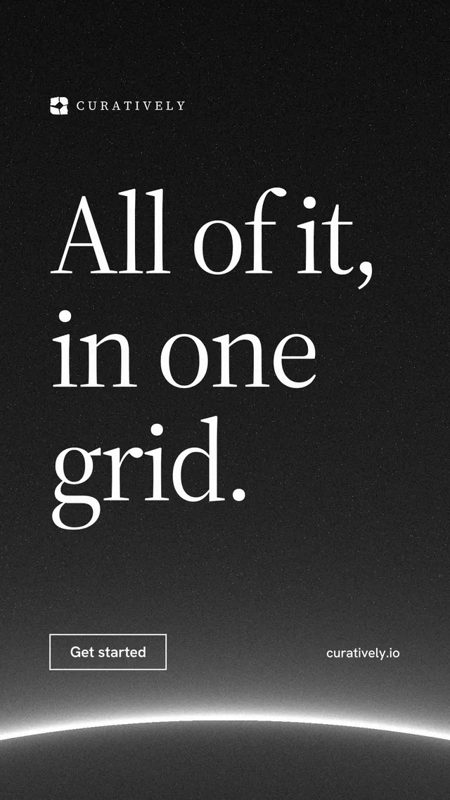 Instagram story for Curatively: "All of it, in one grid." Editorial style, poster layout, dark palette in black, grey.