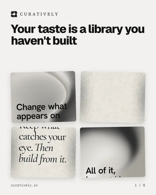Carousel for Curatively: "Your taste is a library you haven't built". Collection carousel, 8 slides, light palette.