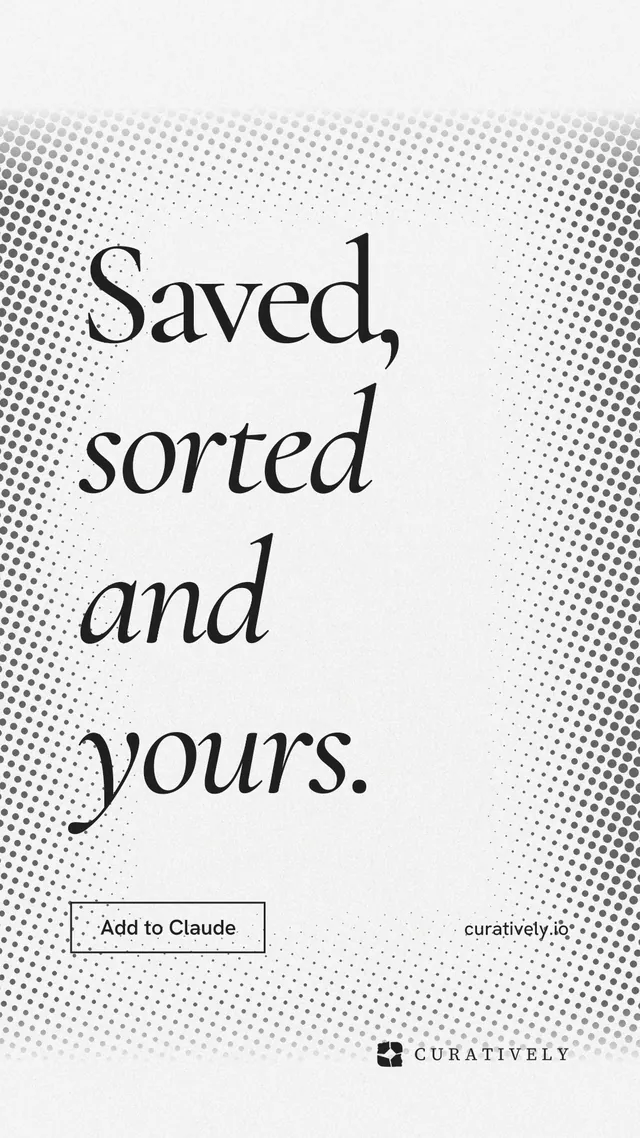 Instagram story for Curatively: "Saved, sorted and yours." Editorial style, poster layout, light palette in white, grey.
