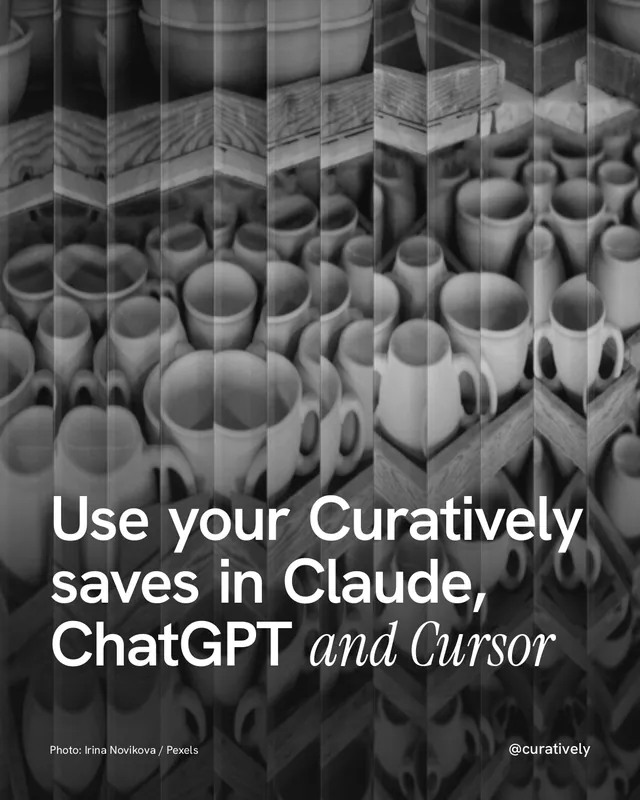 Instagram portrait post for Curatively: "Use your Curatively saves in Claude, ChatGPT and Cursor". Photo style, technique:fluted glass layout, dark palette in black, grey.