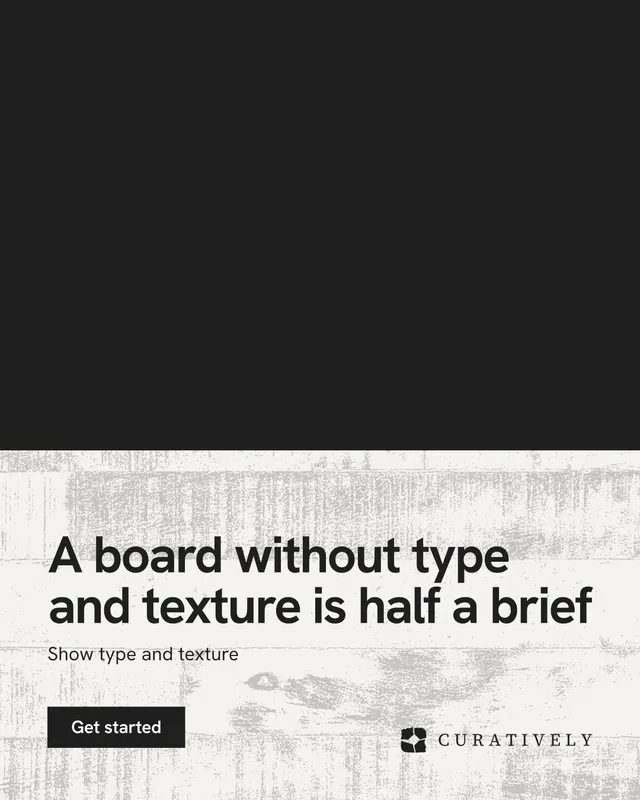 Instagram portrait post for Curatively: "A board without type and texture is half a brief". Swiss style, bottom layout, light palette in black, white, grey.