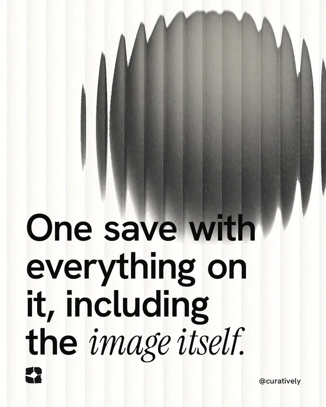 Instagram portrait post for Curatively: "One save with everything on it, including the image itself." Auto 4x5 style, technique:shader field layout, light palette in grey, white.