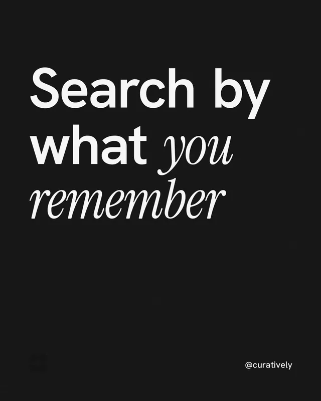 Instagram portrait post for Curatively: "Search by what you remember". Editorial style, technique:mixed type lockup layout, dark palette in black.