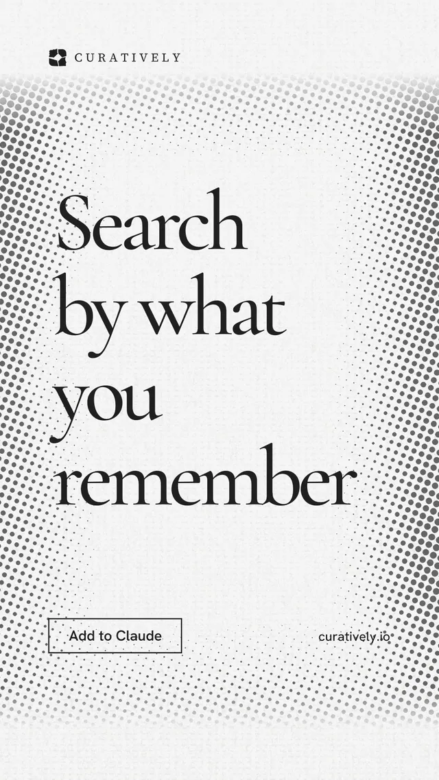 Instagram story for Curatively: "Search by what you remember". Editorial style, poster layout, light palette in white, grey.
