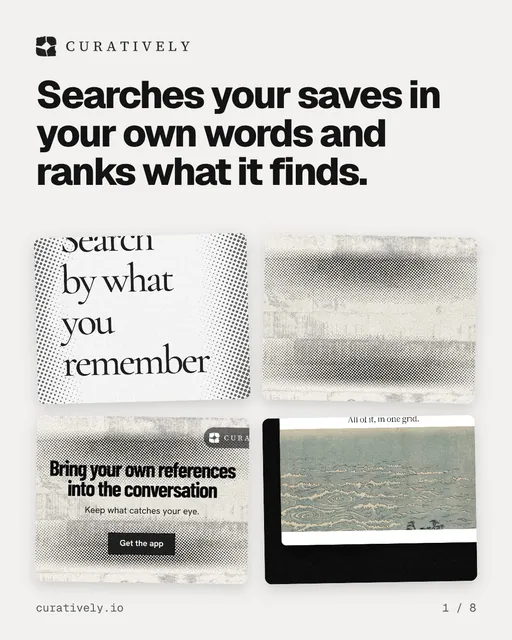 Carousel for Curatively: "Searches your saves in your own words and ranks what it finds.". Collection carousel, 8 slides, light palette.